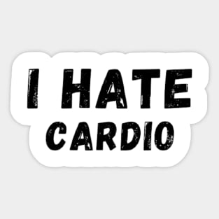 I Hate Cardio - I don't like Cardio Sticker